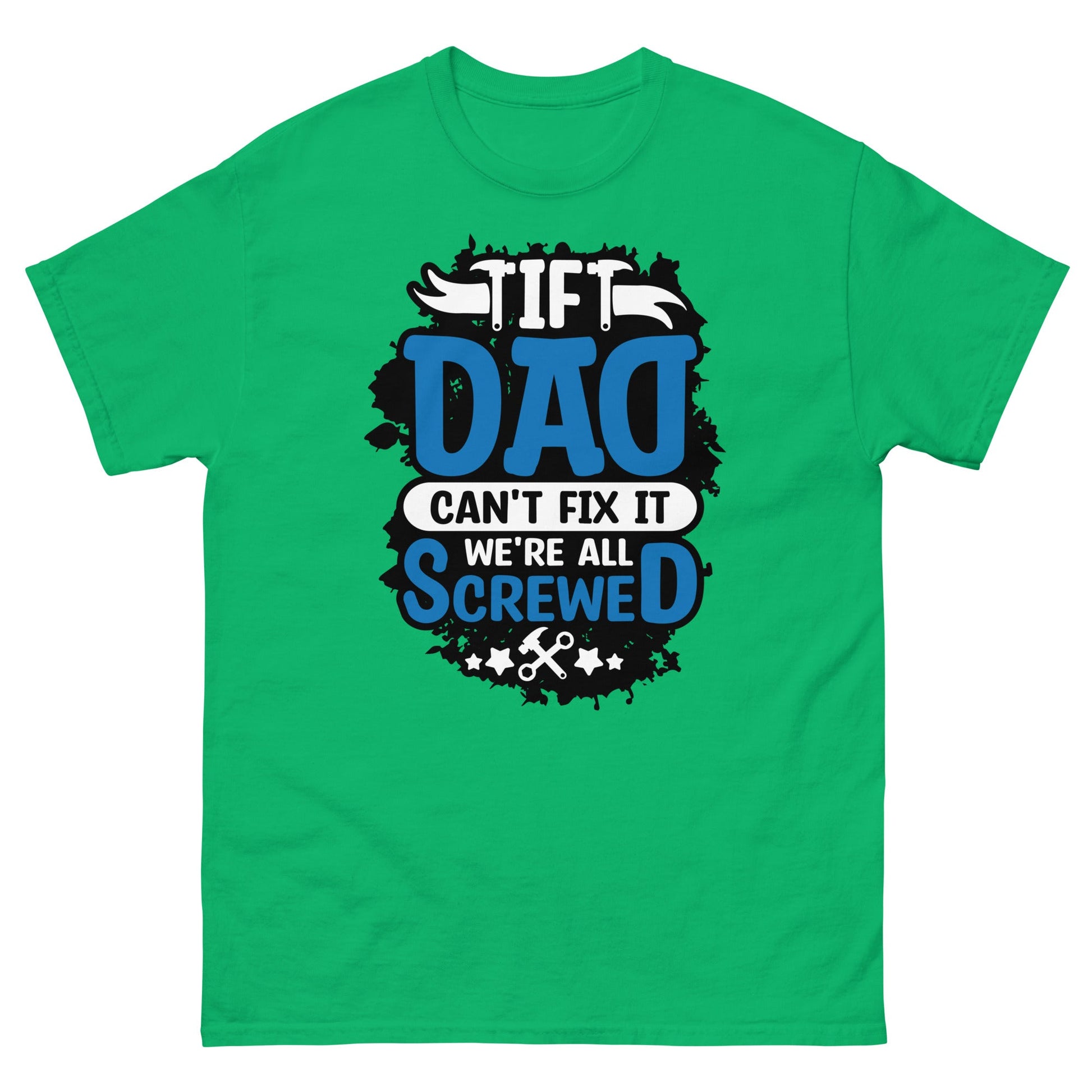 If Dad Can't Fix It | Dad's T-Shirt - Irish Green - T-Shirts Online