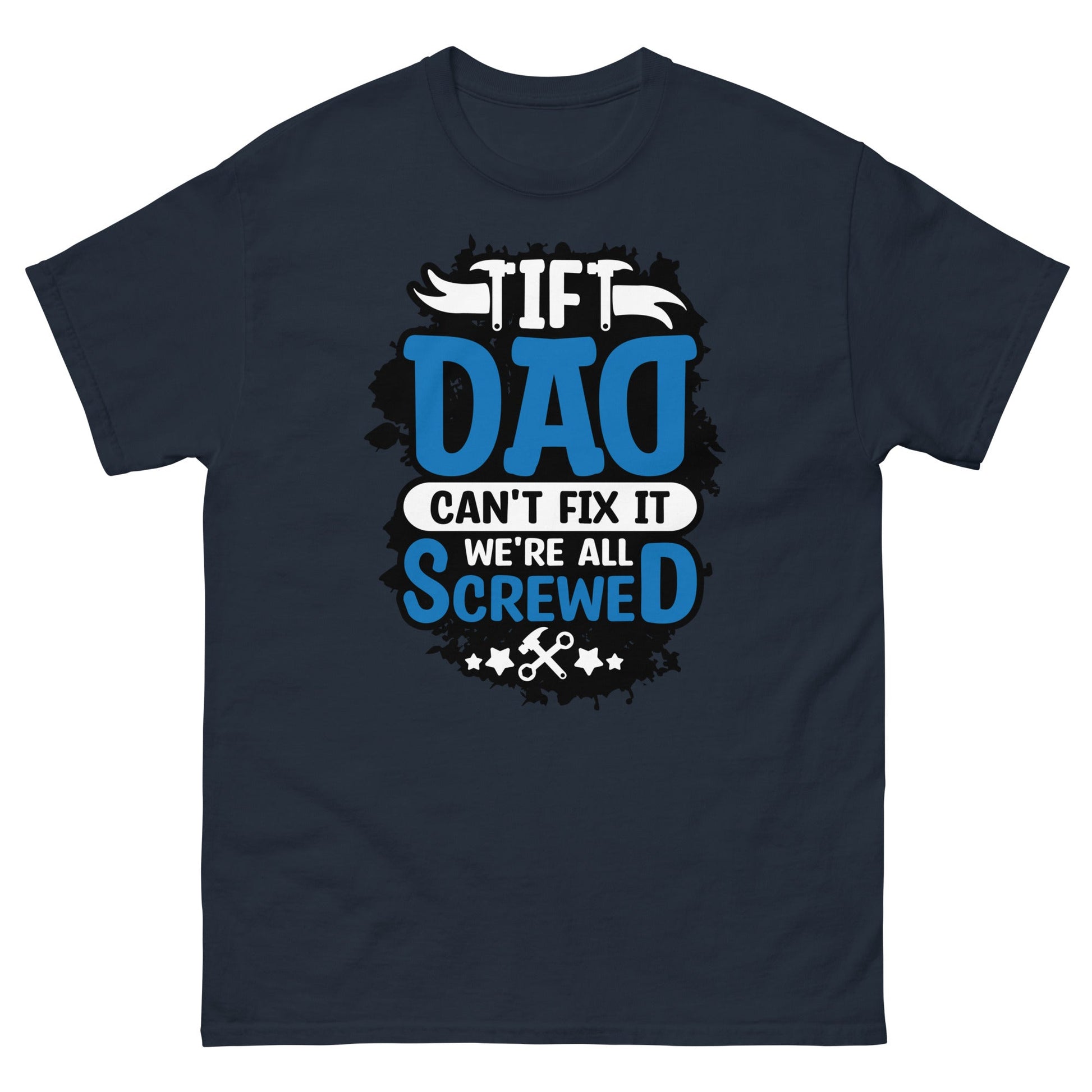 If Dad Can't Fix It | Dad's T-Shirt - Navy - T-Shirts Online