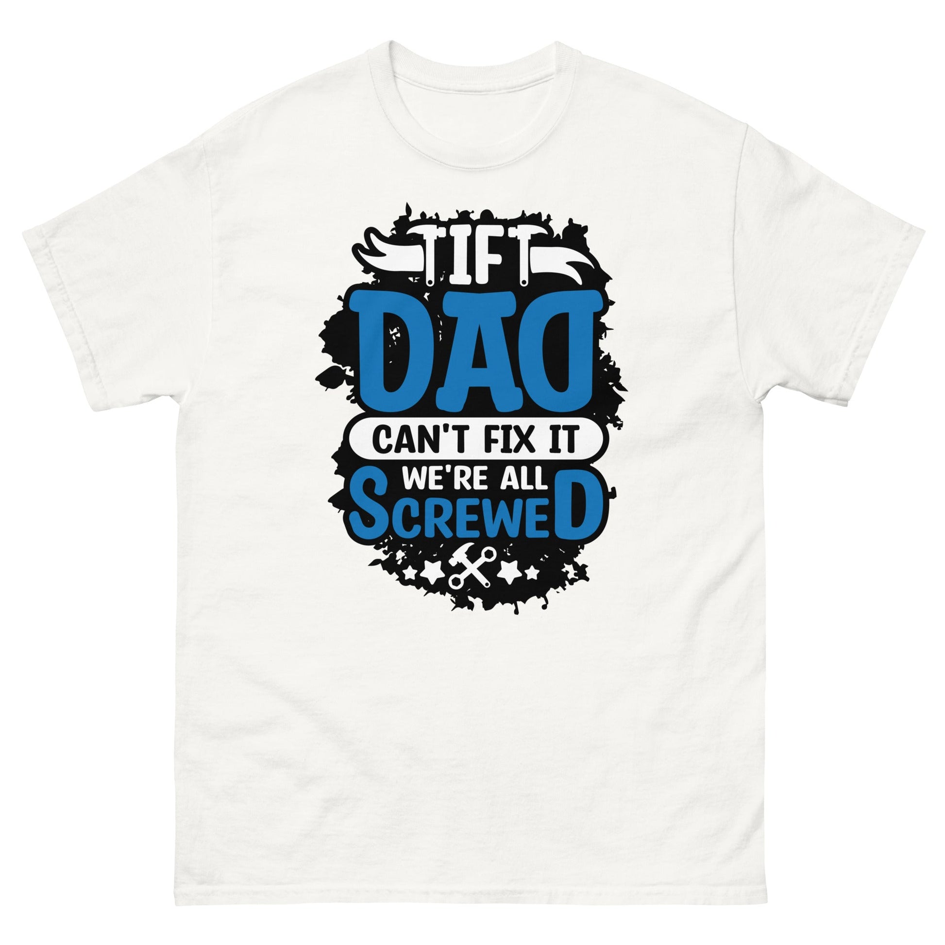 If Dad Can't Fix It | Dad's T-Shirt - White - T-Shirts Online