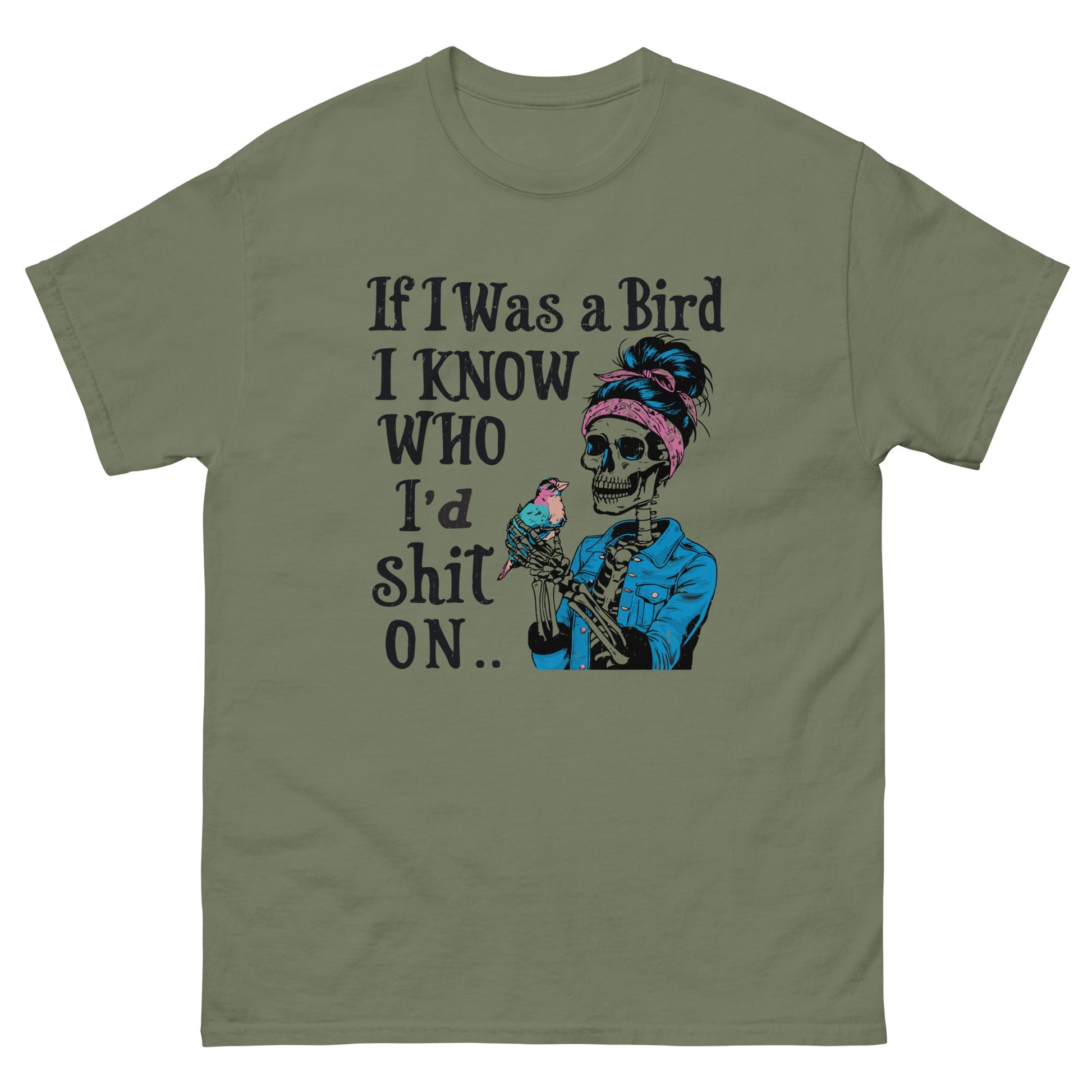 If I Was A Bird | Funny 18+ T-Shirt - Military Green - T-Shirts Online