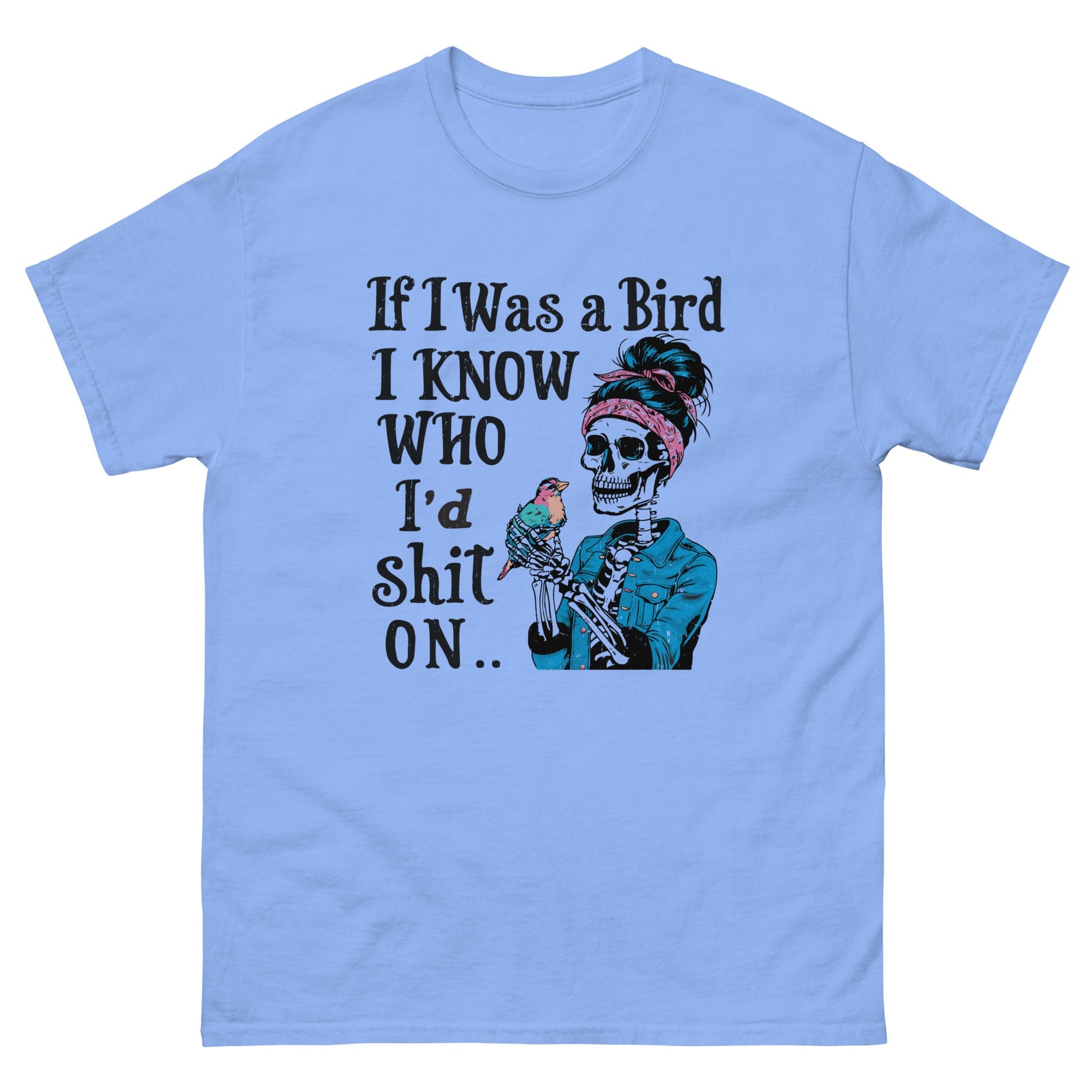 If I Was A Bird | Funny 18+ T-Shirt - Carolina Blue - T-Shirts Online
