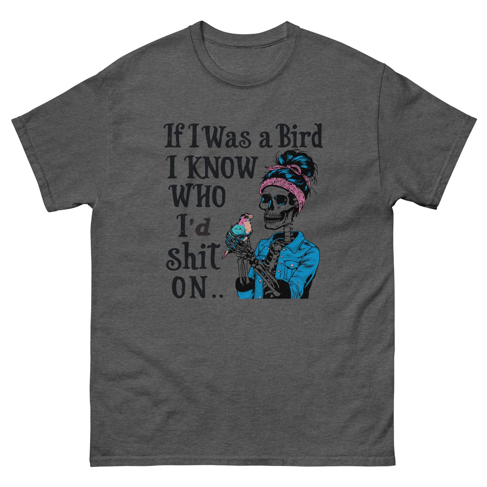 If I Was A Bird | Funny 18+ T-Shirt - Dark Heather - T-Shirts Online