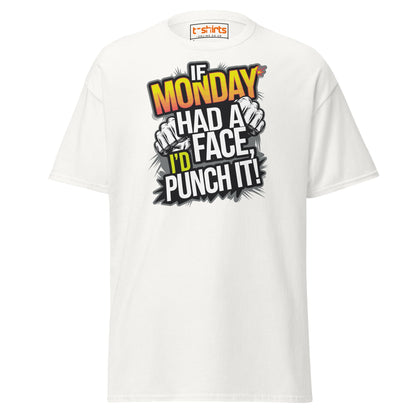 If Monday Had a Face T-Shirt | Funny Work Humor Tee - White - T-Shirts Online