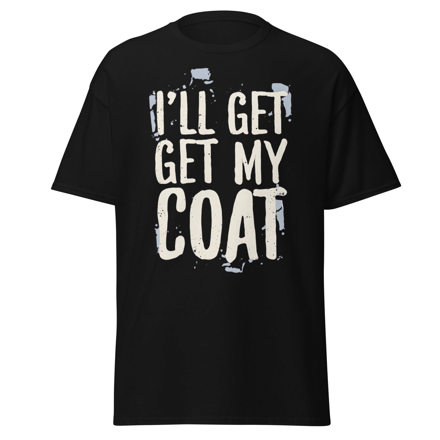 I'll Get My Coat Funny T-Shirt – Awkward Exit Meme Tee - Black - T-Shirts Online