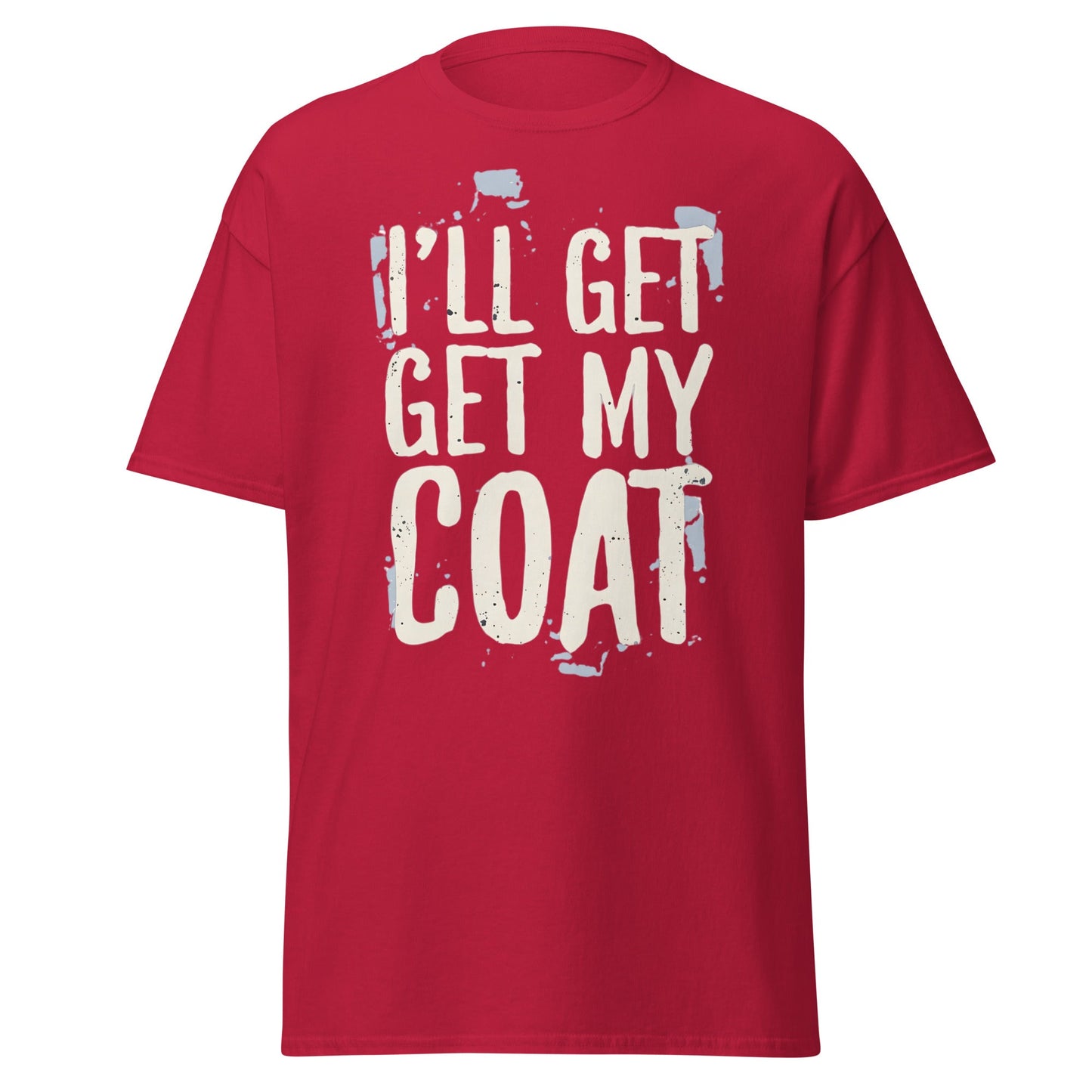 I'll Get My Coat Funny T-Shirt – Awkward Exit Meme Tee - Cardinal - T-Shirts Online