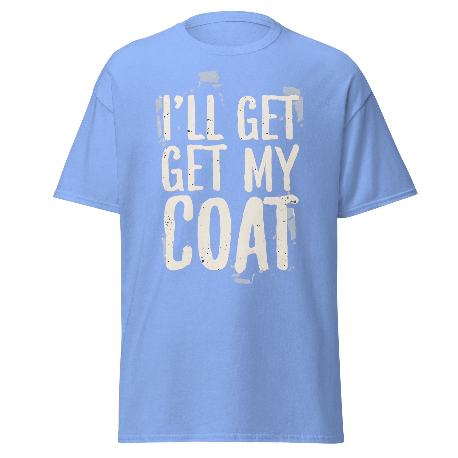 I'll Get My Coat Funny T-Shirt – Awkward Exit Meme Tee - Carolina Blue - T-Shirts Online