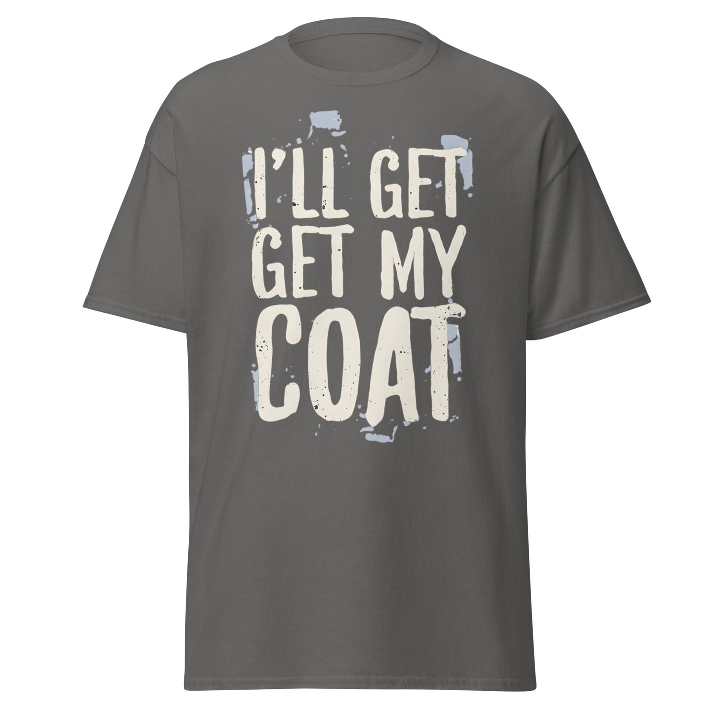 I'll Get My Coat Funny T-Shirt – Awkward Exit Meme Tee - Charcoal - T-Shirts Online