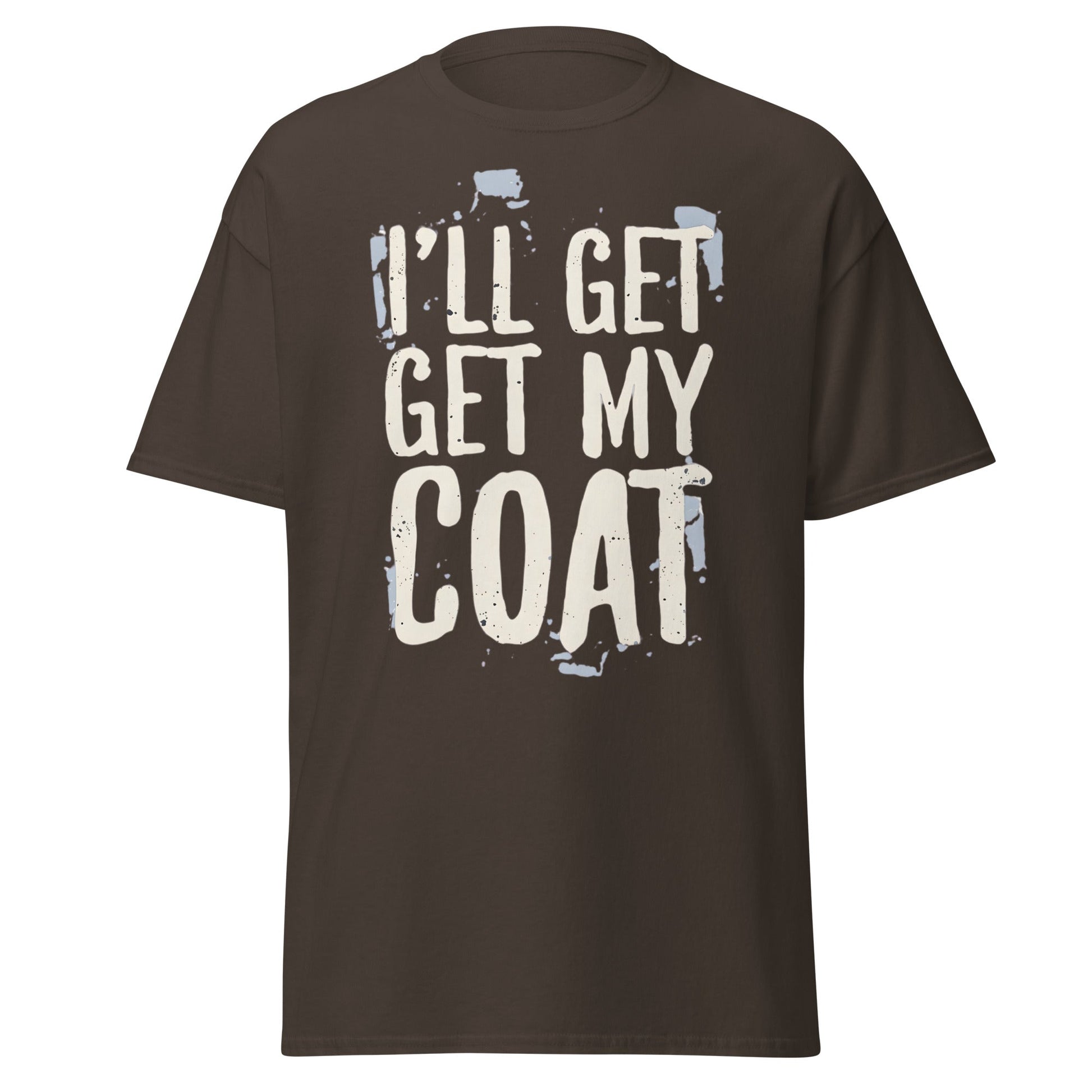 I'll Get My Coat Funny T-Shirt – Awkward Exit Meme Tee - Dark Chocolate - T-Shirts Online
