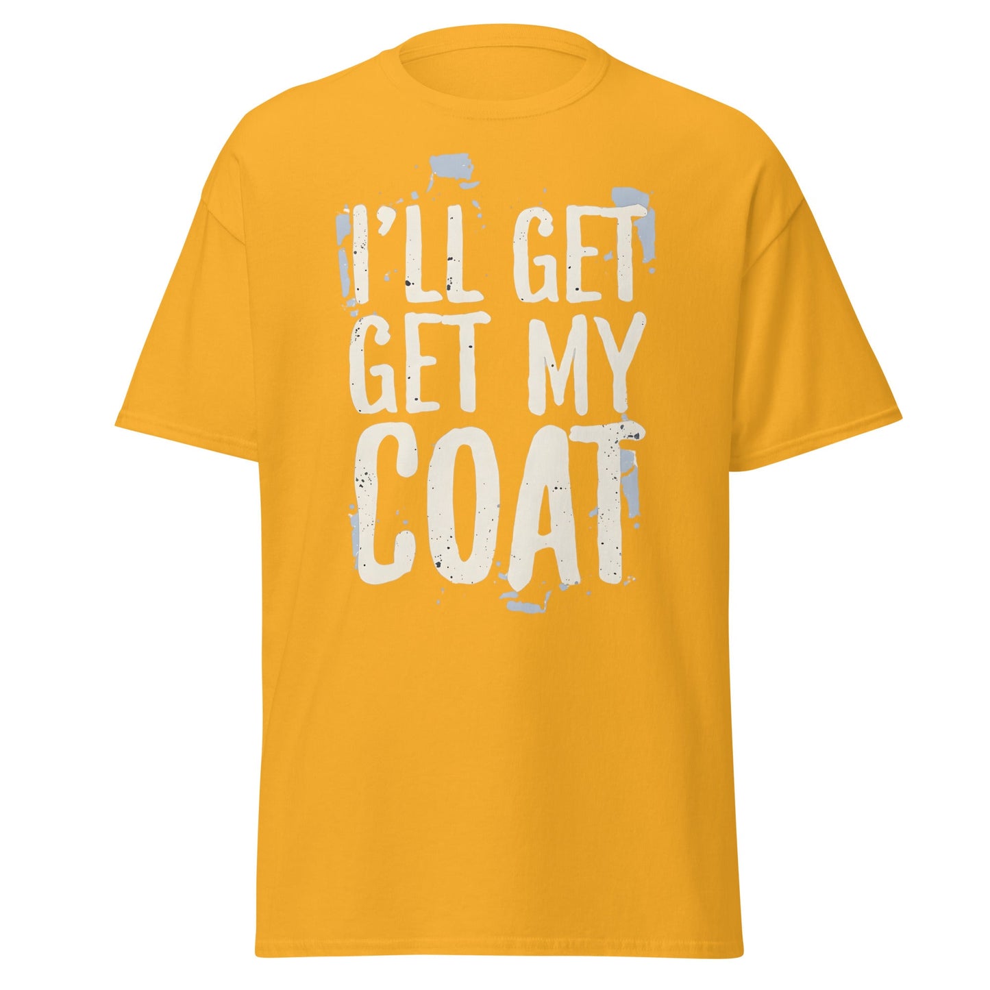 I'll Get My Coat Funny T-Shirt – Awkward Exit Meme Tee - Gold - T-Shirts Online