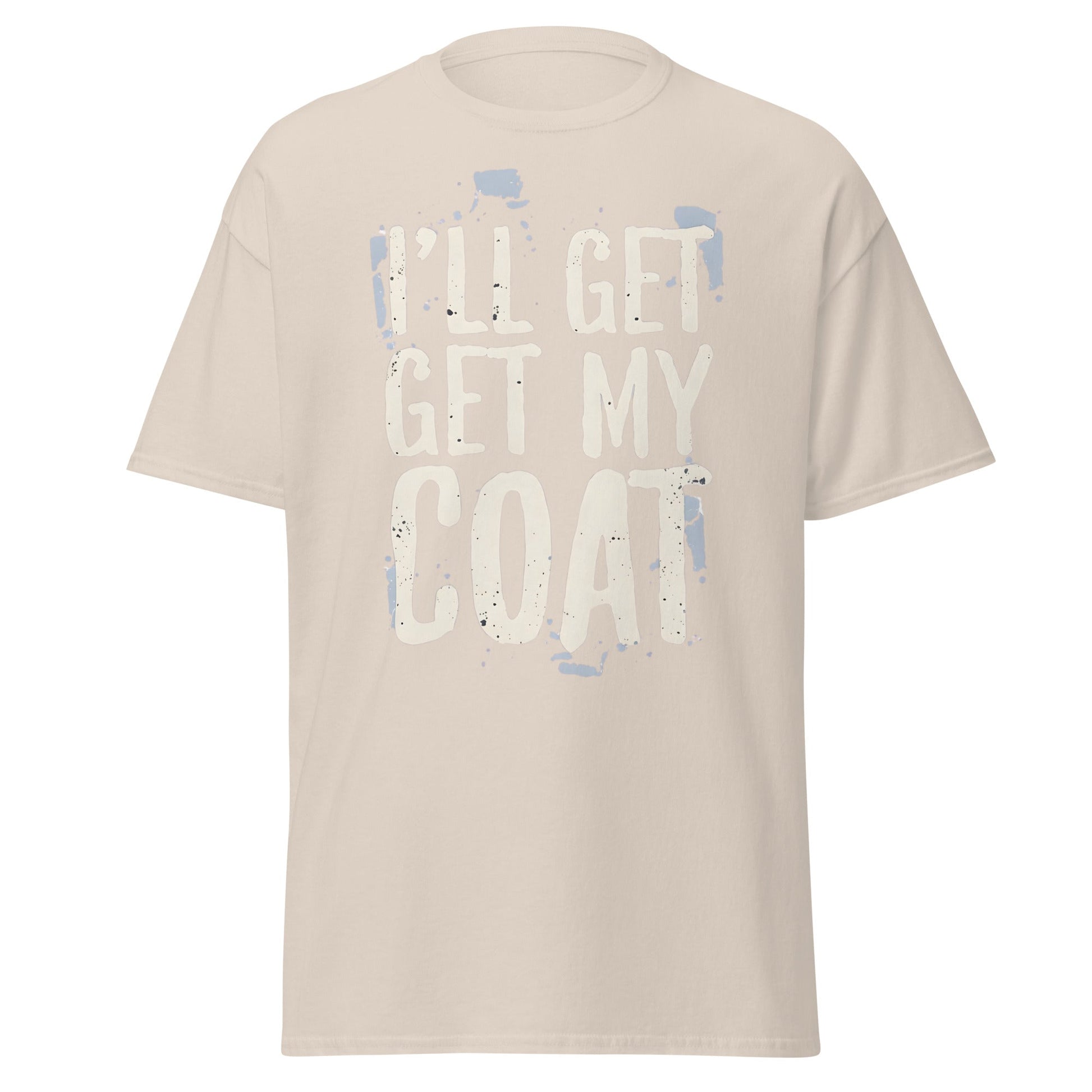 I'll Get My Coat Funny T-Shirt – Awkward Exit Meme Tee - Natural - T-Shirts Online