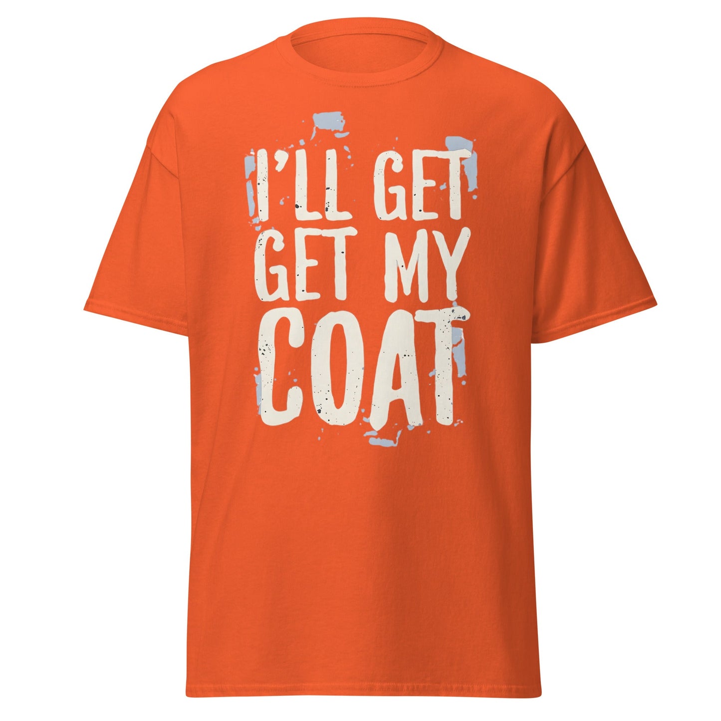 I'll Get My Coat Funny T-Shirt – Awkward Exit Meme Tee - Orange - T-Shirts Online