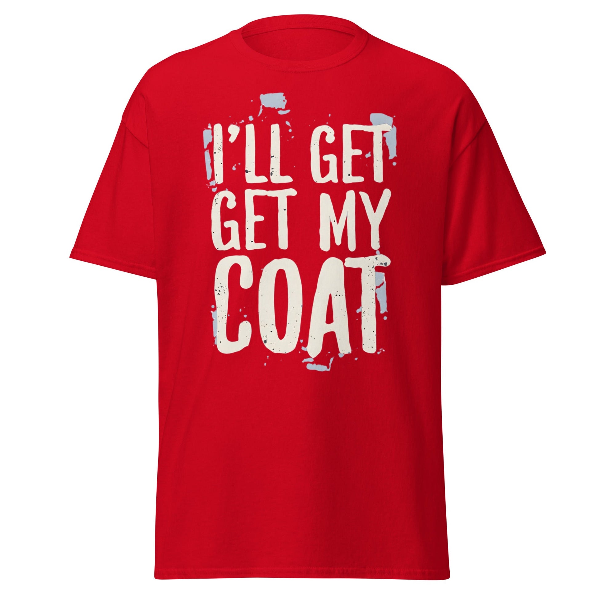I'll Get My Coat Funny T-Shirt – Awkward Exit Meme Tee - Red - T-Shirts Online