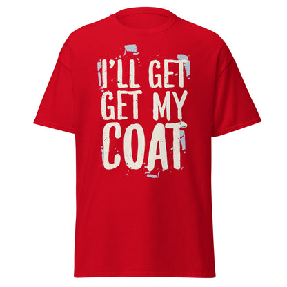 I'll Get My Coat Funny T-Shirt – Awkward Exit Meme Tee - Red - T-Shirts Online