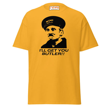 I’ll Get You Butler T-Shirt - Gold - T-Shirts Online
