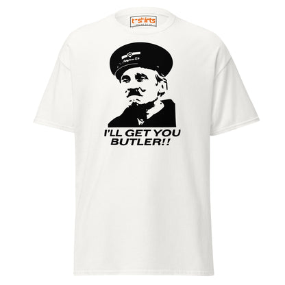 I’ll Get You Butler T-Shirt - White - T-Shirts Online