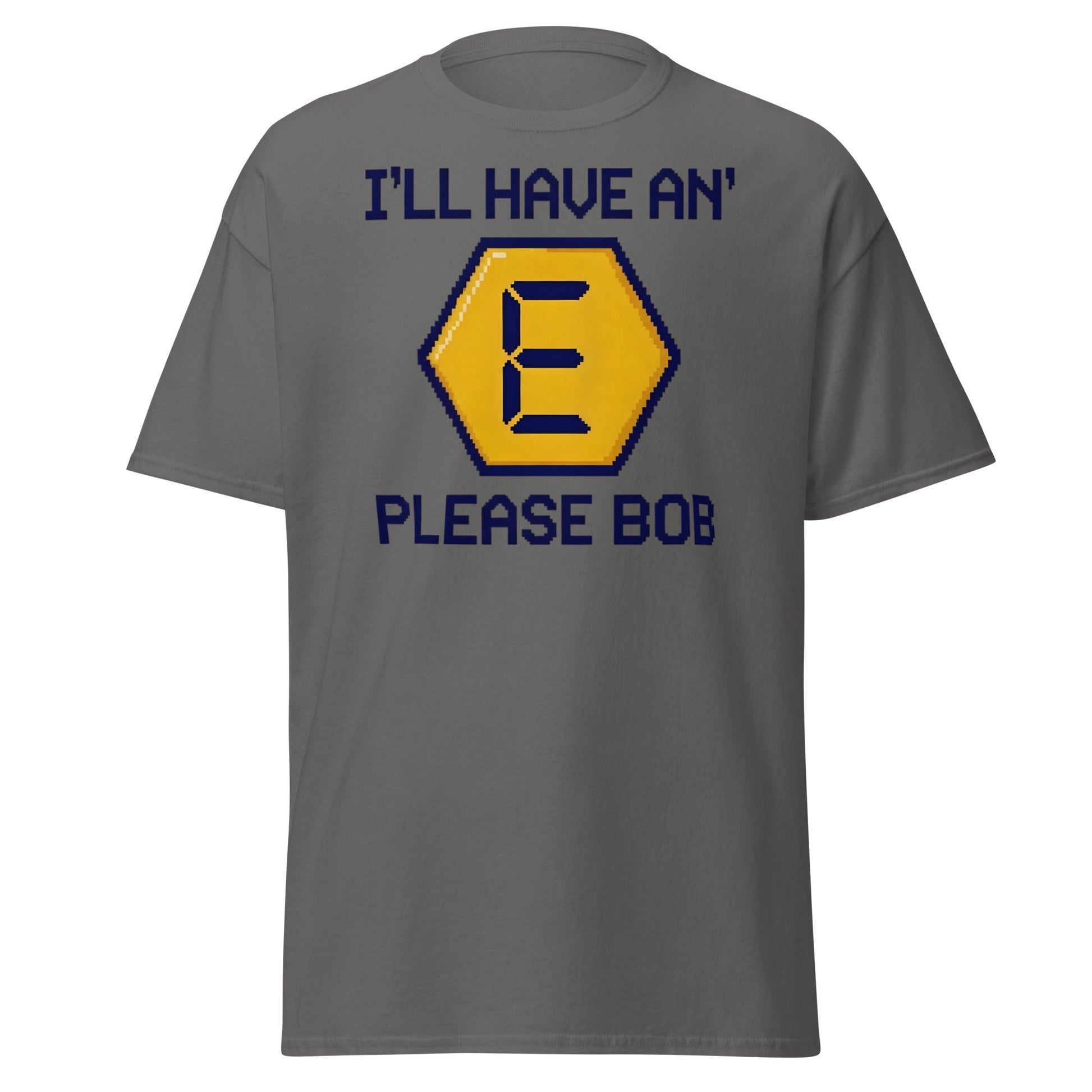 I'll Have an E Please Bob T-Shirt | Retro Gameshow Tee - Charcoal - T-Shirts Online