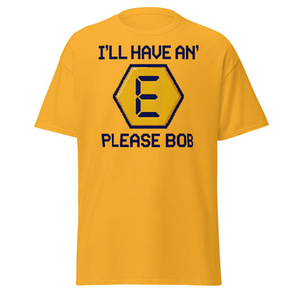 I'll Have an E Please Bob T-Shirt | Retro Gameshow Tee - Gold - T-Shirts Online