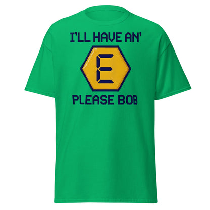 I'll Have an E Please Bob T-Shirt | Retro Gameshow Tee - Irish Green - T-Shirts Online