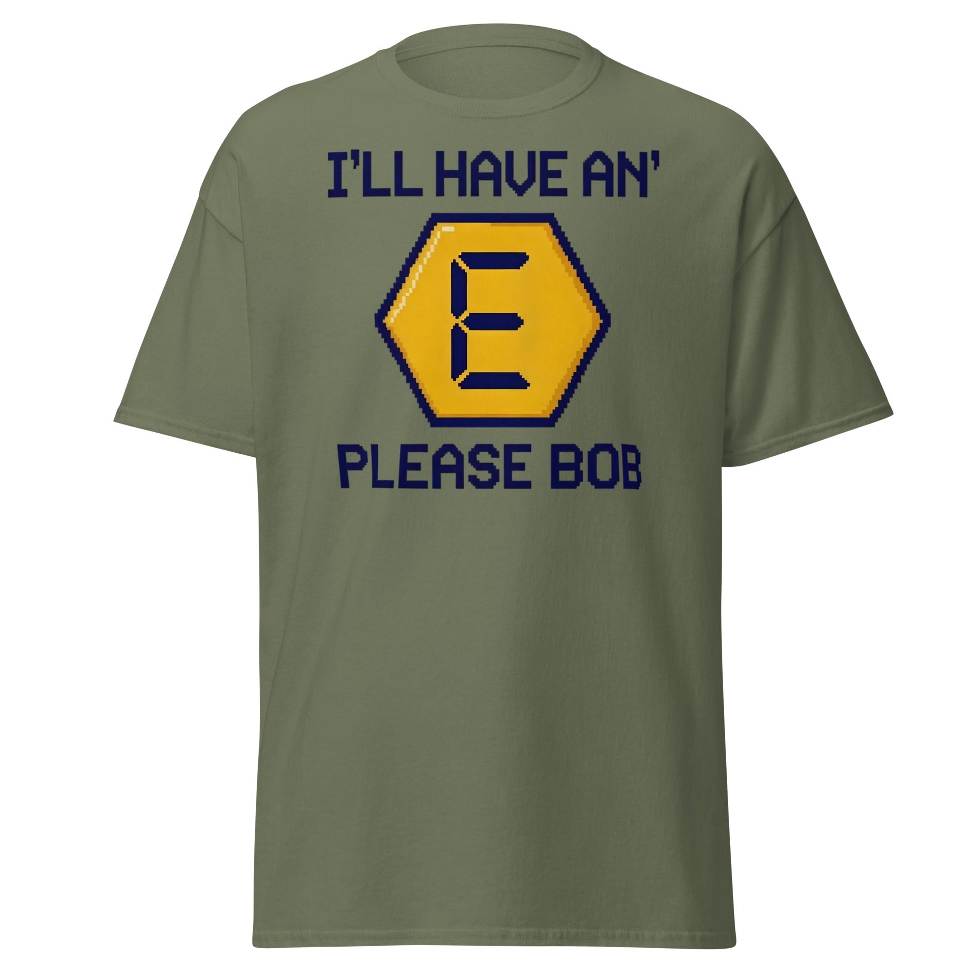 I'll Have an E Please Bob T-Shirt | Retro Gameshow Tee - Military Green - T-Shirts Online