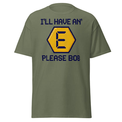 I'll Have an E Please Bob T-Shirt | Retro Gameshow Tee - Military Green - T-Shirts Online