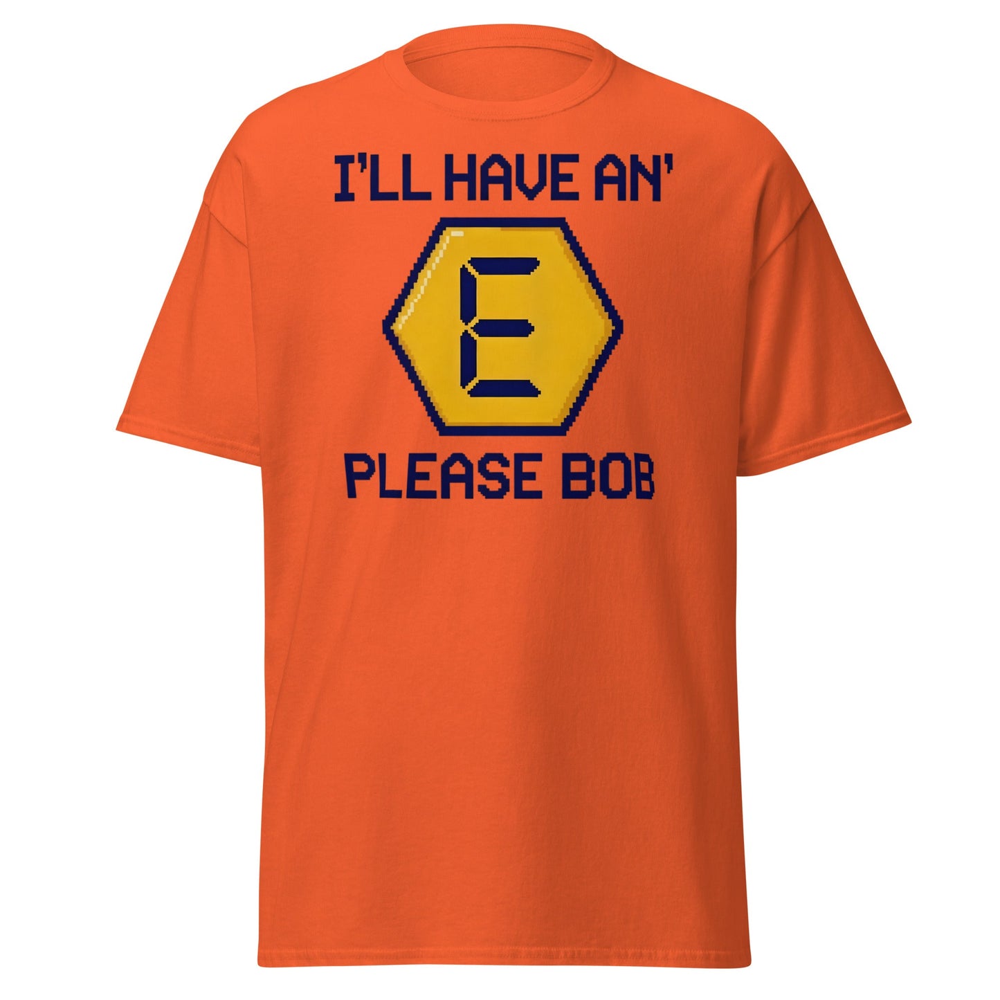 I'll Have an E Please Bob T-Shirt | Retro Gameshow Tee - Orange - T-Shirts Online