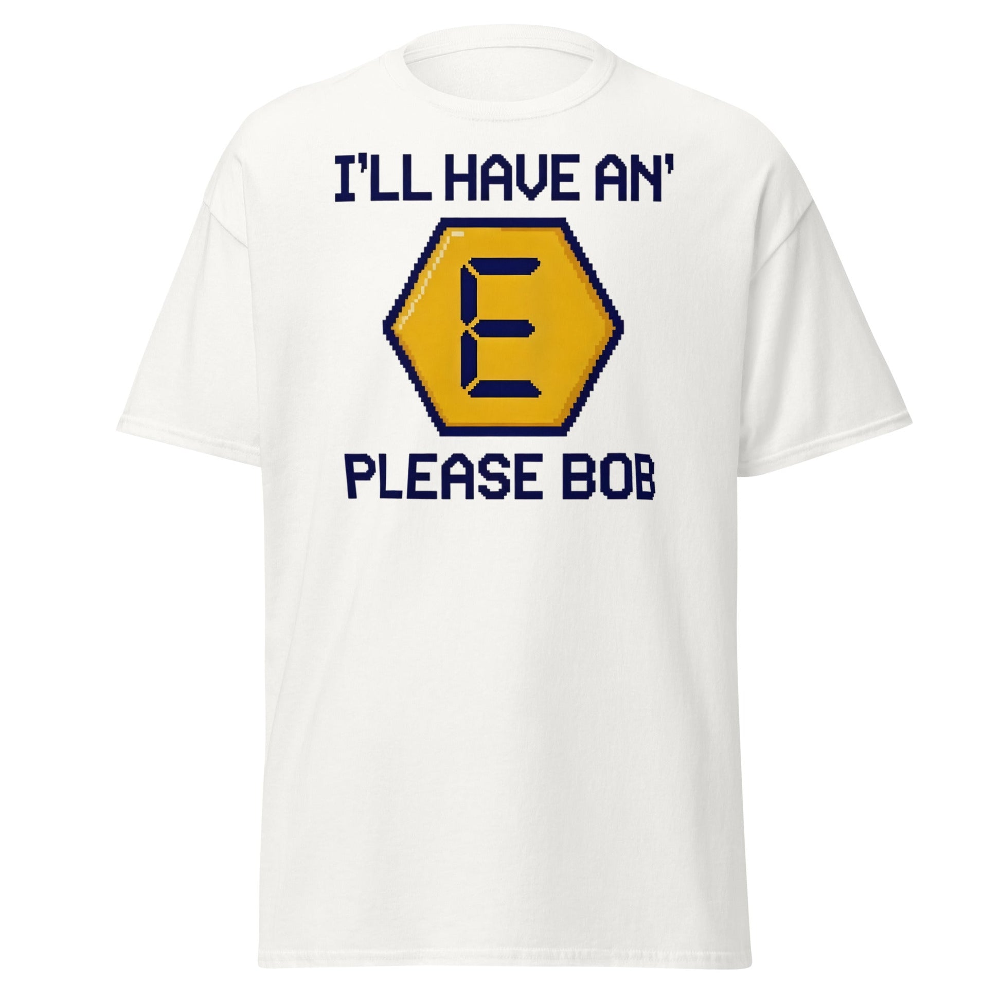 I'll Have an E Please Bob T-Shirt | Retro Gameshow Tee - White - T-Shirts Online