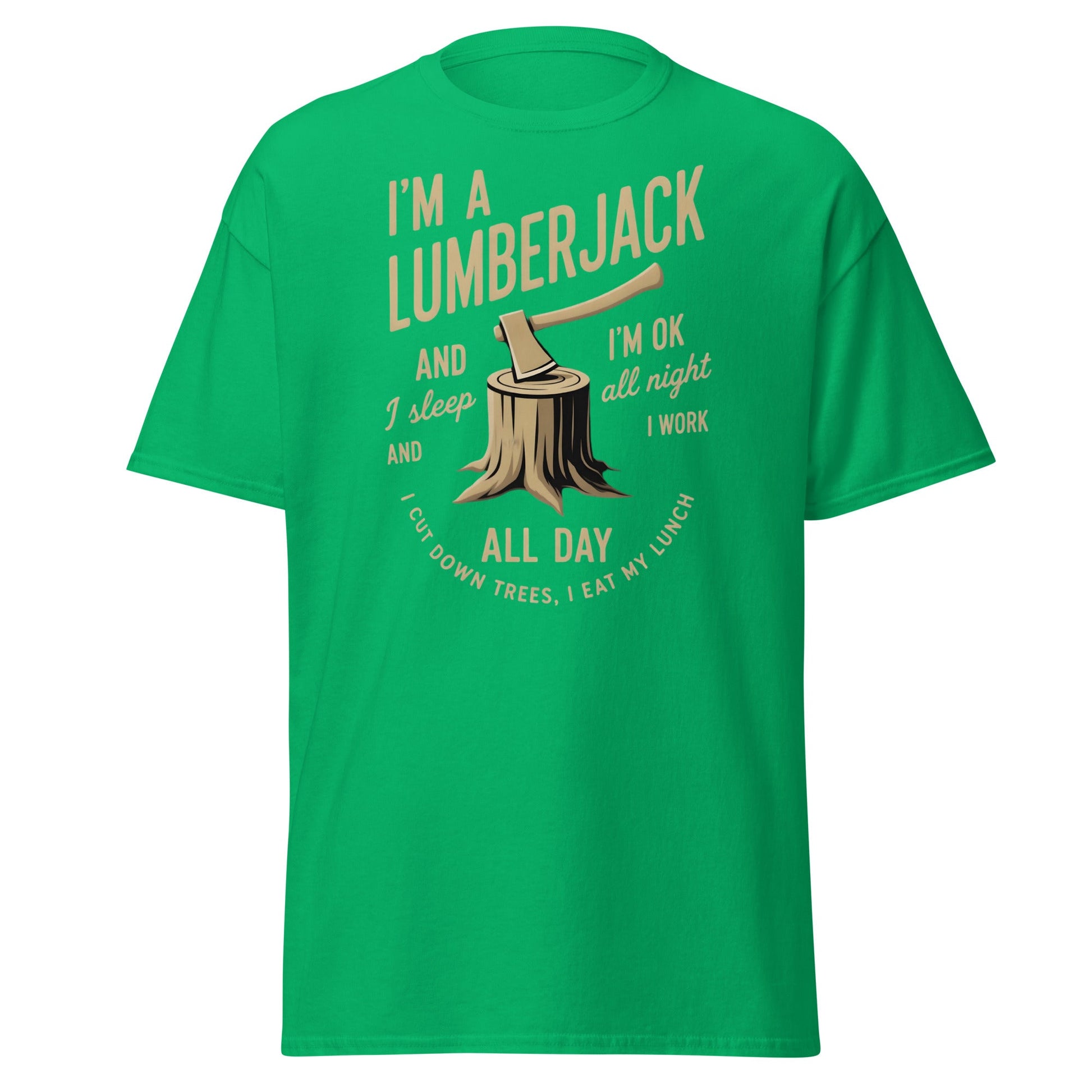 I'm a Lumberjack T-Shirt – Funny Lumberjack Tee - Irish Green - T-Shirts Online