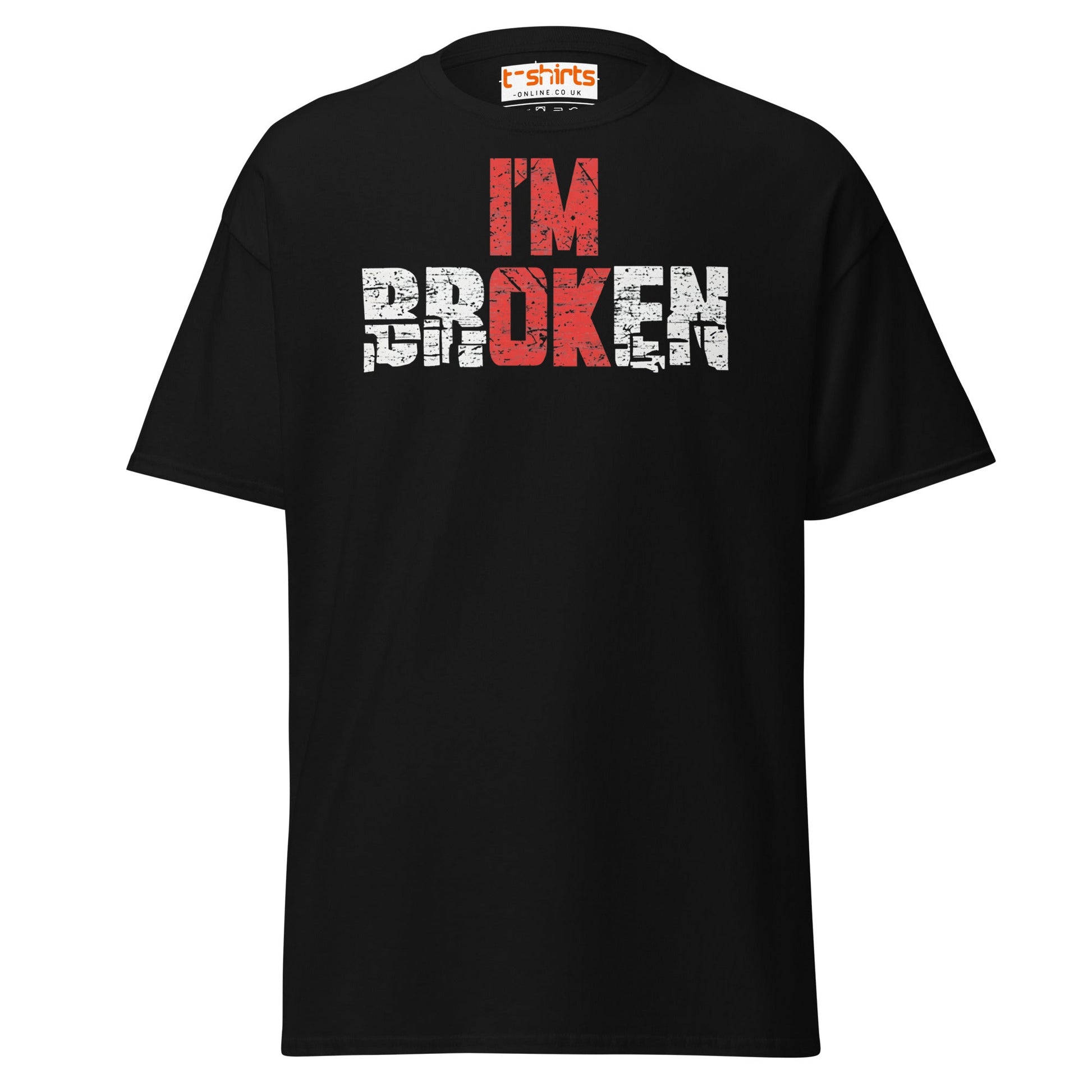 I’m Broken T-Shirt | Emotional Quote Graphic Tee - Black - T-Shirts Online
