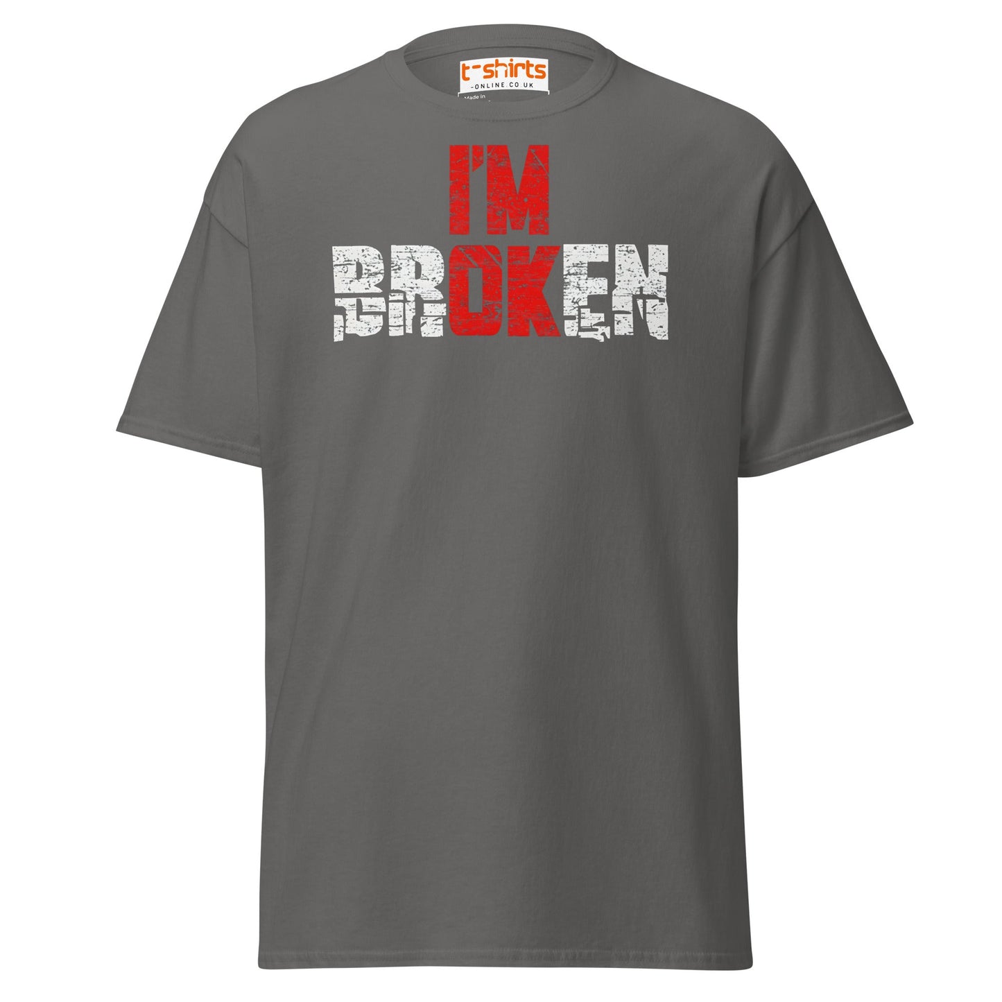 I’m Broken T-Shirt | Emotional Quote Graphic Tee - Charcoal - T-Shirts Online