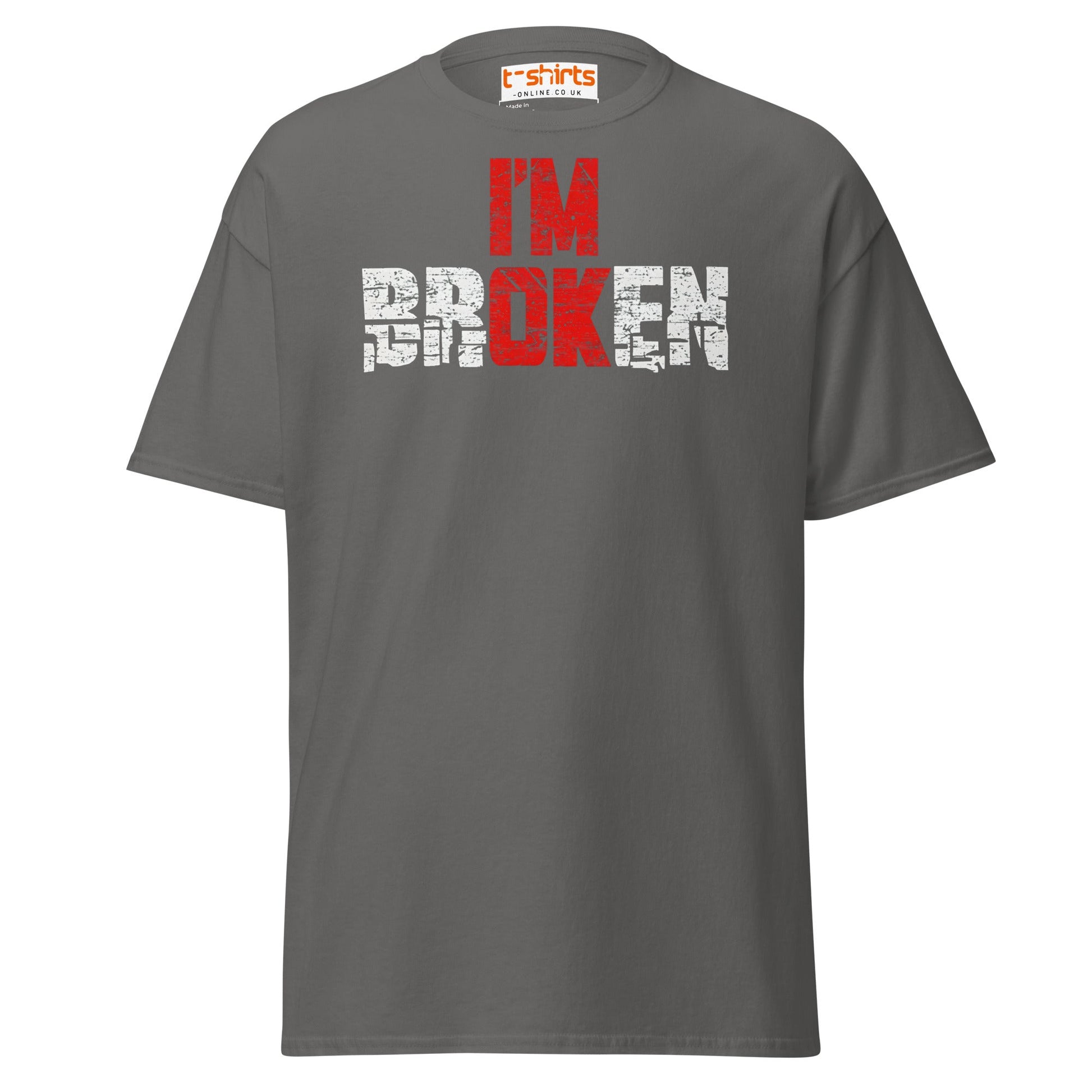 I’m Broken T-Shirt | Emotional Quote Graphic Tee - Charcoal - T-Shirts Online