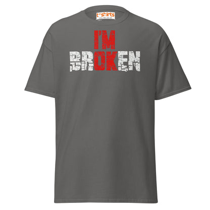 I’m Broken T-Shirt | Emotional Quote Graphic Tee - Charcoal - T-Shirts Online