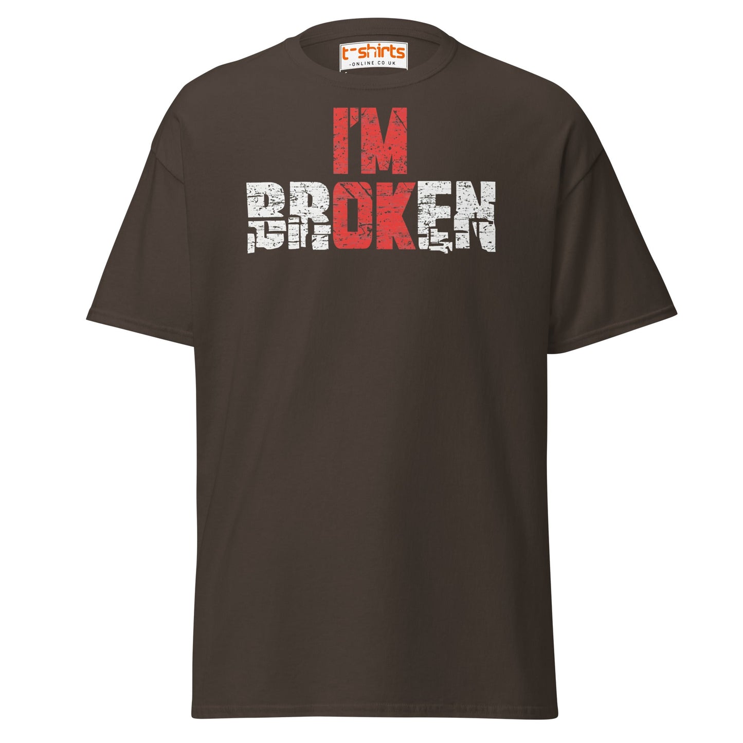 I’m Broken T-Shirt | Emotional Quote Graphic Tee - Dark Chocolate - T-Shirts Online