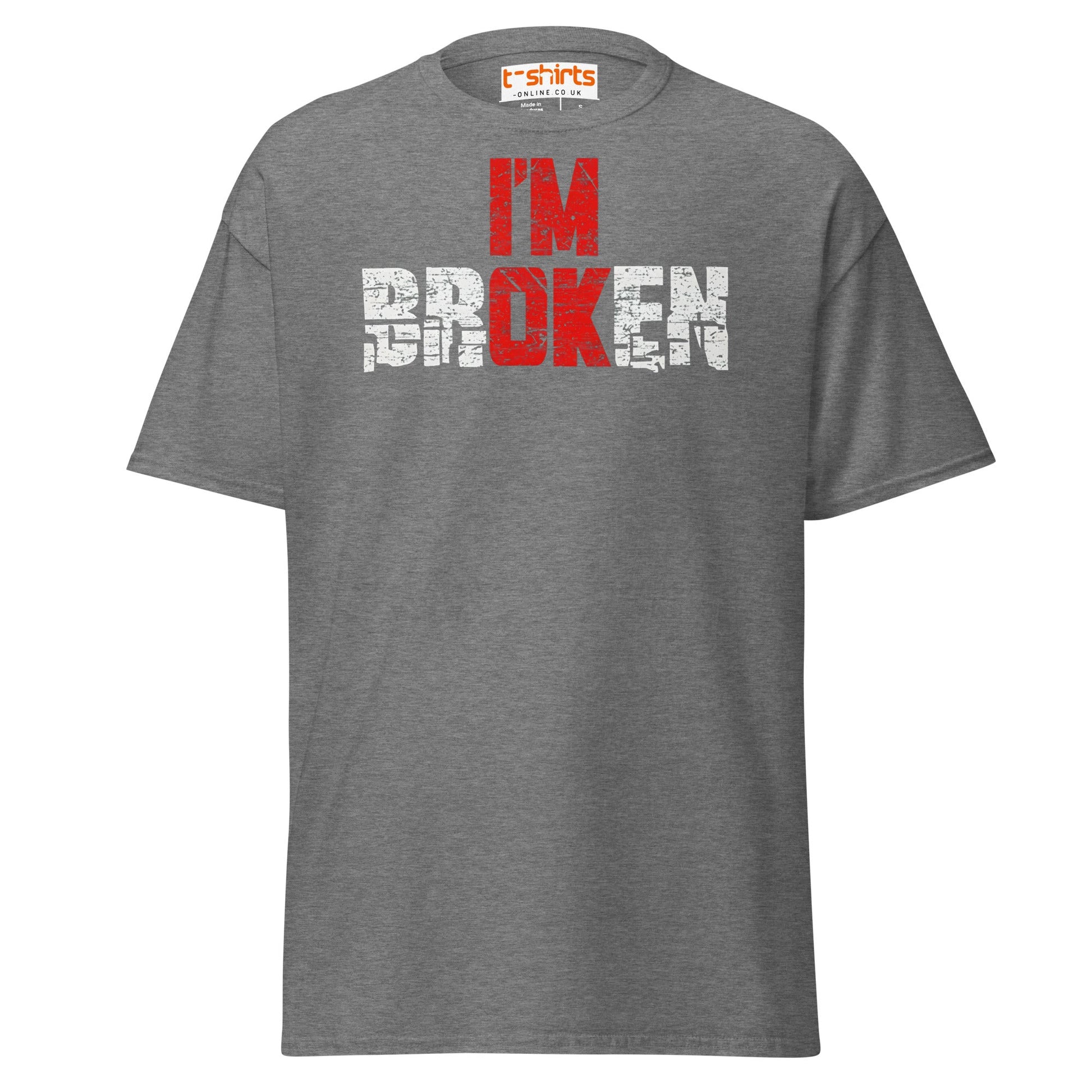 I’m Broken T-Shirt | Emotional Quote Graphic Tee - Graphite Heather - T-Shirts Online