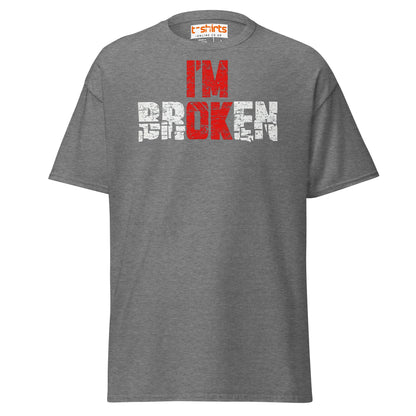 I’m Broken T-Shirt | Emotional Quote Graphic Tee - Graphite Heather - T-Shirts Online