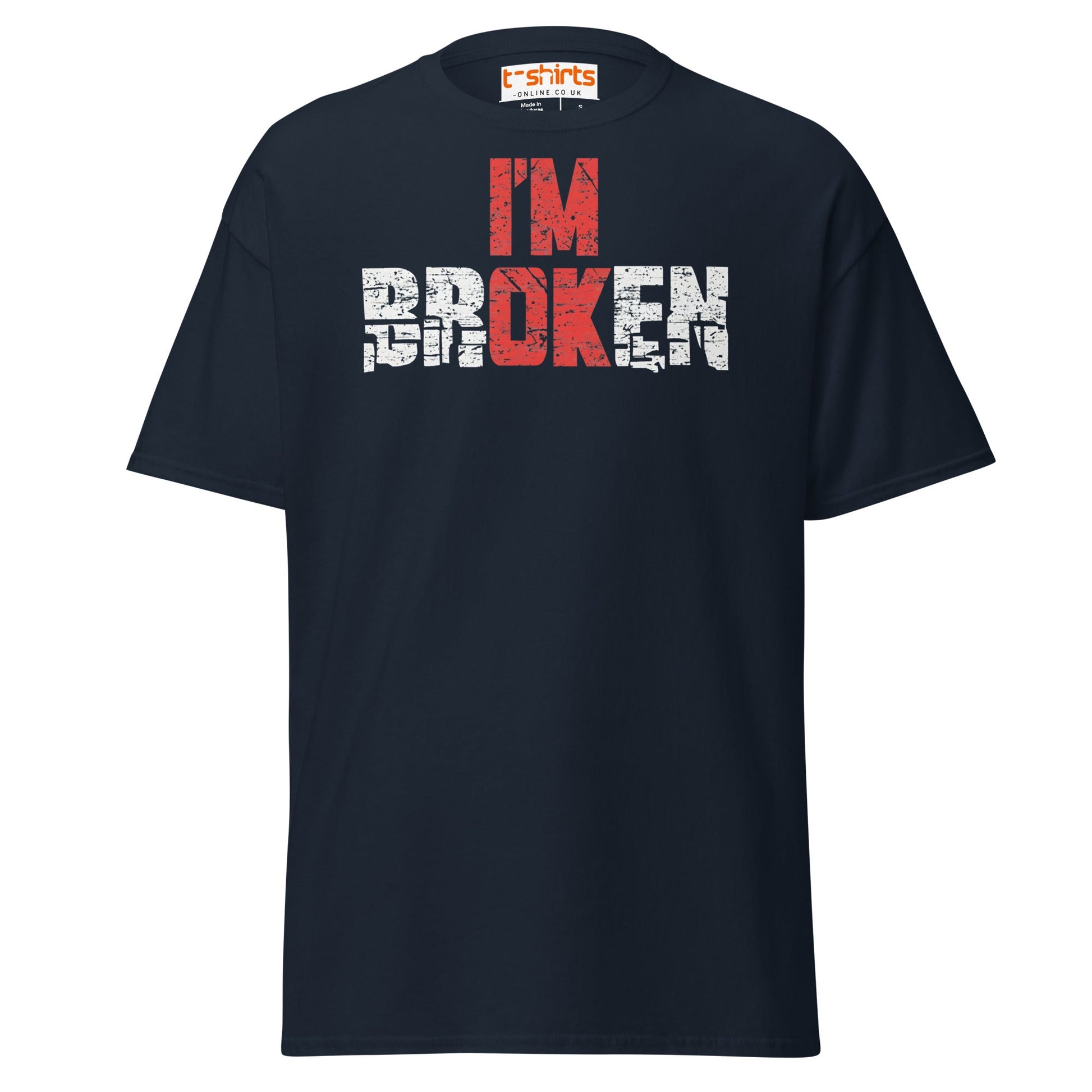 I’m Broken T-Shirt | Emotional Quote Graphic Tee - Navy - T-Shirts Online