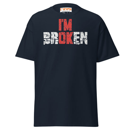 I’m Broken T-Shirt | Emotional Quote Graphic Tee - Navy - T-Shirts Online