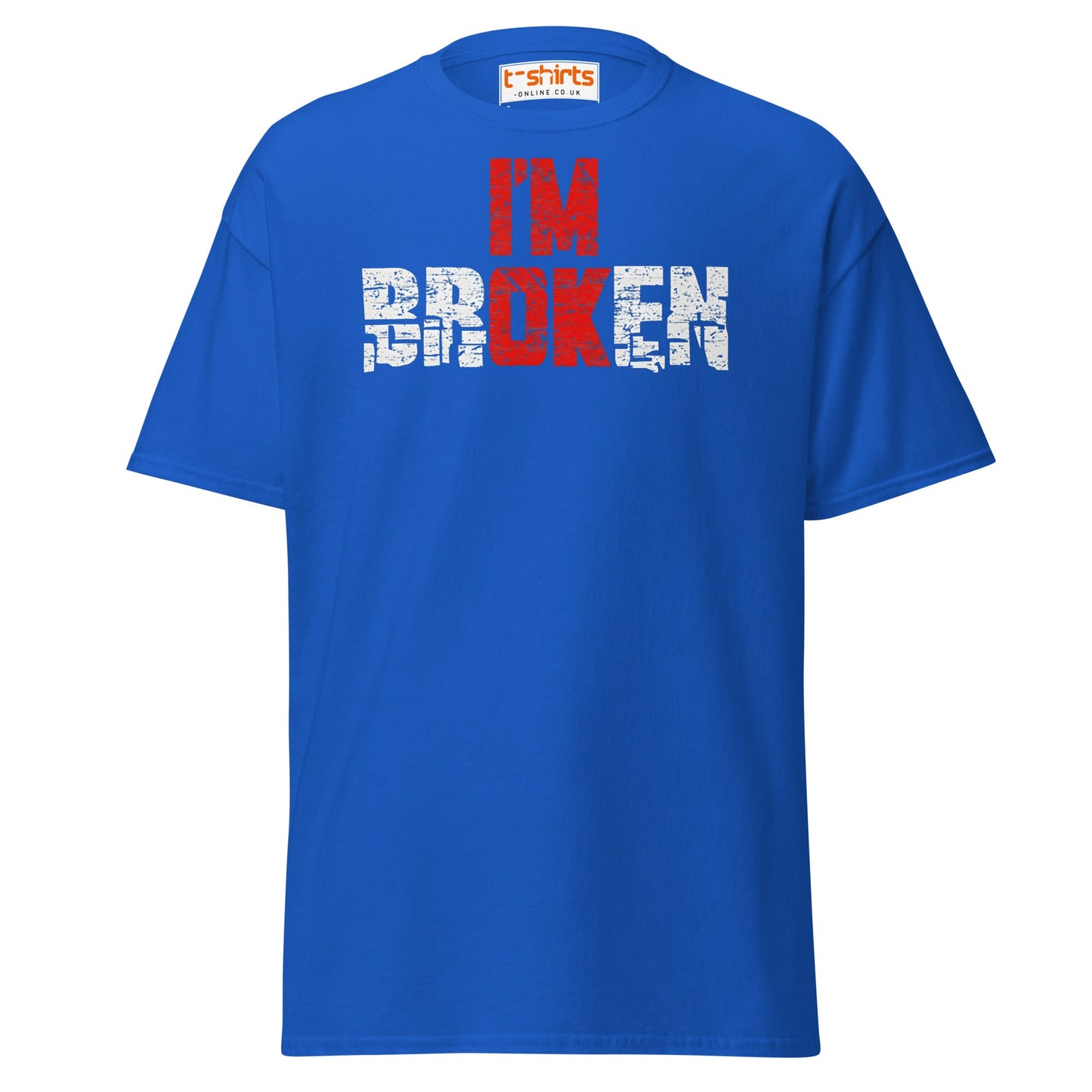 I’m Broken T-Shirt | Emotional Quote Graphic Tee - Royal - T-Shirts Online