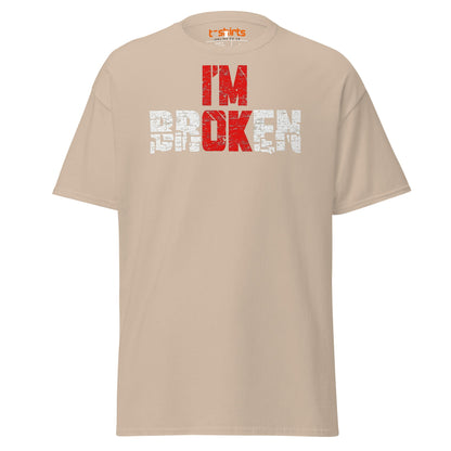 I’m Broken T-Shirt | Emotional Quote Graphic Tee - Sand - T-Shirts Online