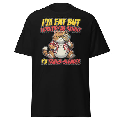 I'm Fat But I Identify As Skinny Trans-Slender Cat T-Shirt - Black - T-Shirts Online