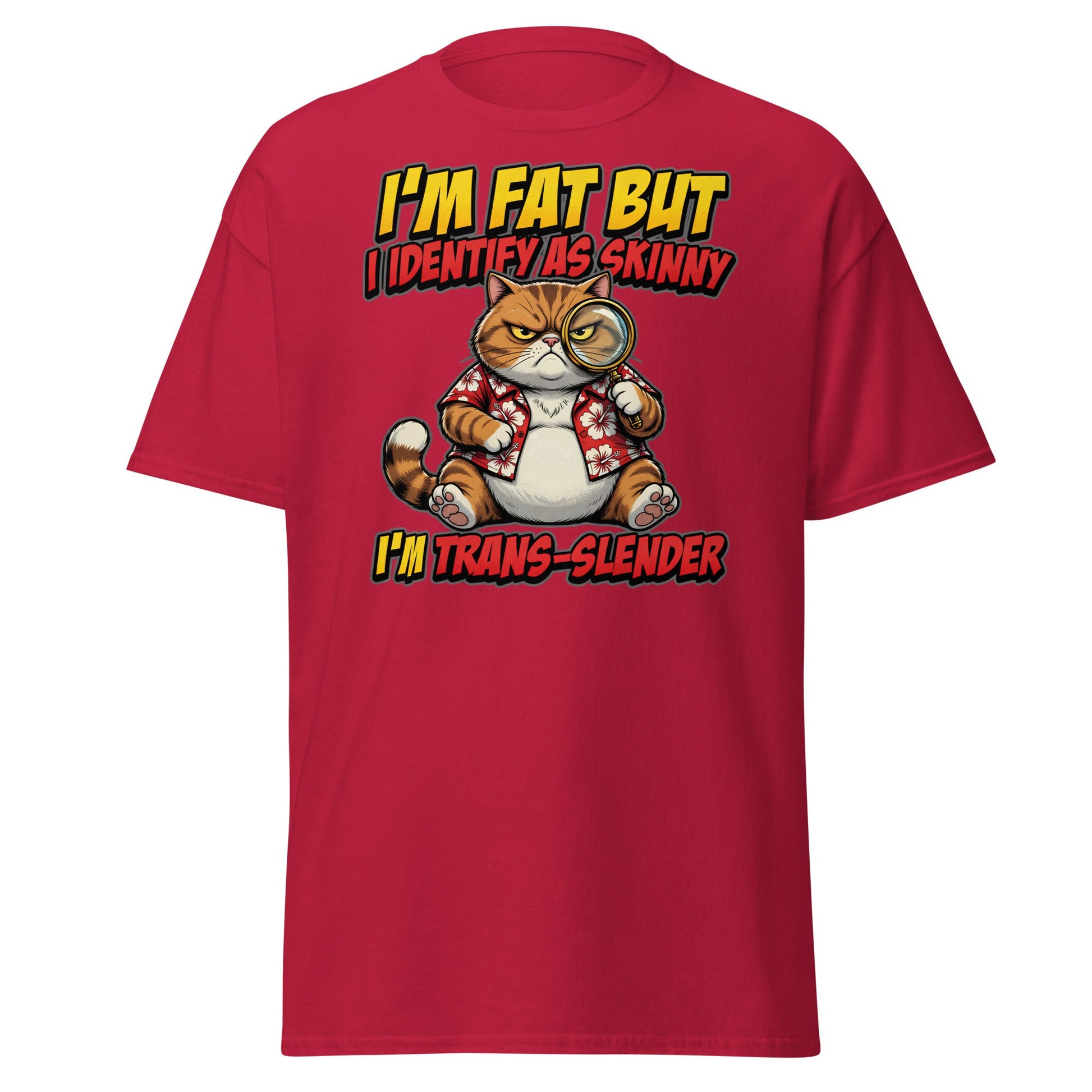 I'm Fat But I Identify As Skinny Trans-Slender Cat T-Shirt - Cardinal - T-Shirts Online
