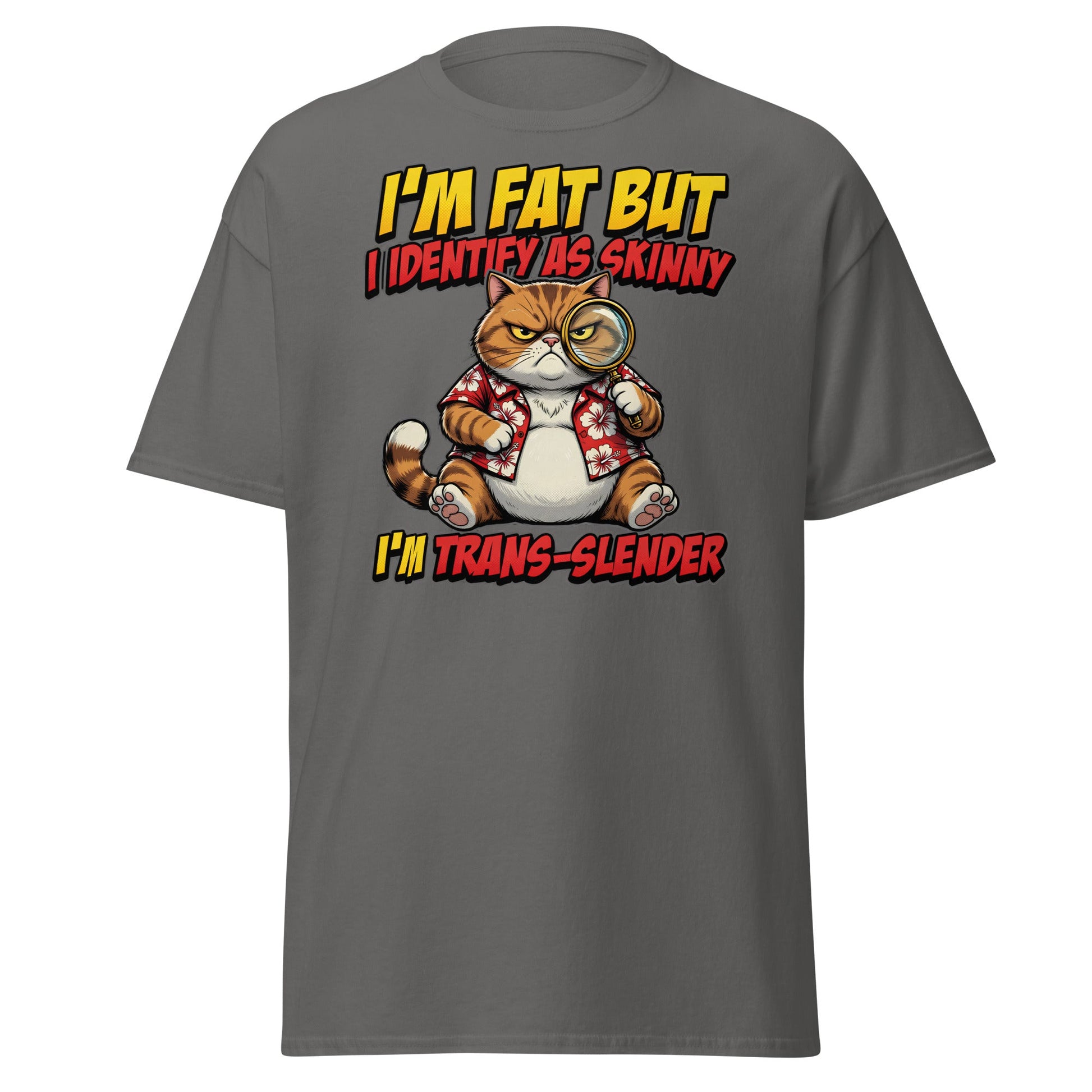 I'm Fat But I Identify As Skinny Trans-Slender Cat T-Shirt - Charcoal - T-Shirts Online