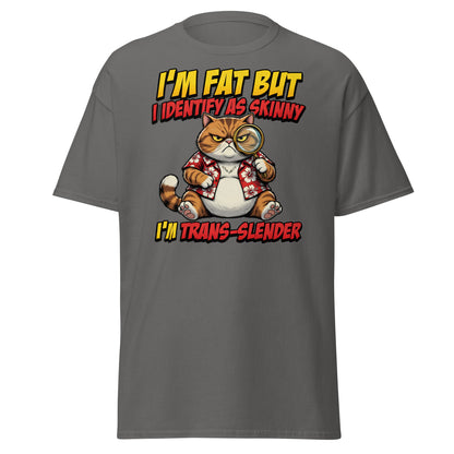 I'm Fat But I Identify As Skinny Trans-Slender Cat T-Shirt - Charcoal - T-Shirts Online