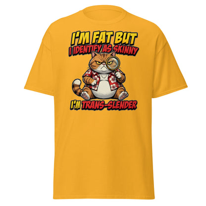 I'm Fat But I Identify As Skinny Trans-Slender Cat T-Shirt - Gold - T-Shirts Online