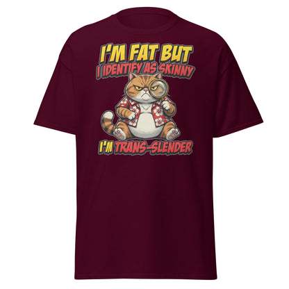 I'm Fat But I Identify As Skinny Trans-Slender Cat T-Shirt - Maroon - T-Shirts Online