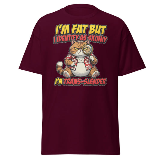 I'm Fat But I Identify As Skinny Trans-Slender Cat T-Shirt - Maroon - T-Shirts Online