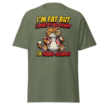 I'm Fat But I Identify As Skinny Trans-Slender Cat T-Shirt - Military Green - T-Shirts Online