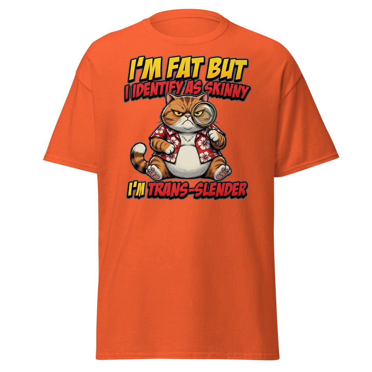 I'm Fat But I Identify As Skinny Trans-Slender Cat T-Shirt - Orange - T-Shirts Online