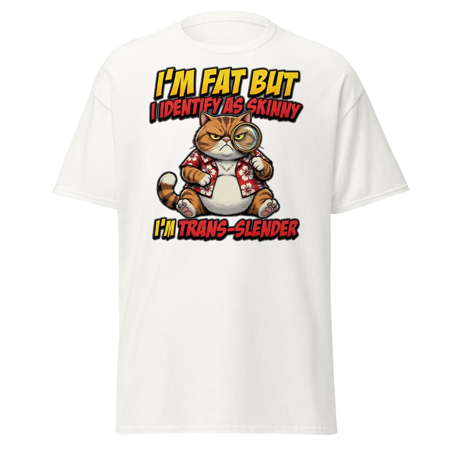 I'm Fat But I Identify As Skinny Trans-Slender Cat T-Shirt - White - T-Shirts Online