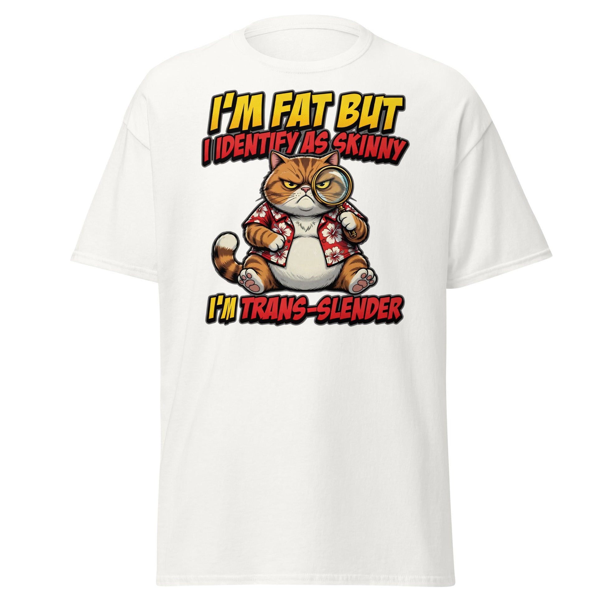 I'm Fat But I Identify As Skinny Trans-Slender Cat T-Shirt - White - T-Shirts Online