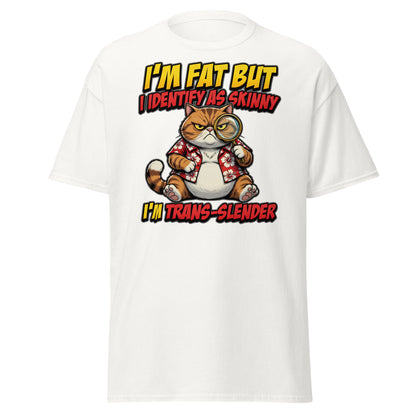 I'm Fat But I Identify As Skinny Trans-Slender Cat T-Shirt - White - T-Shirts Online
